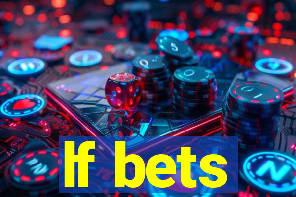 lf bets